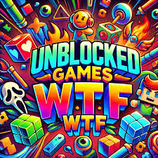 Unblocked Games WTF: The Ultimate Guide for Gaming