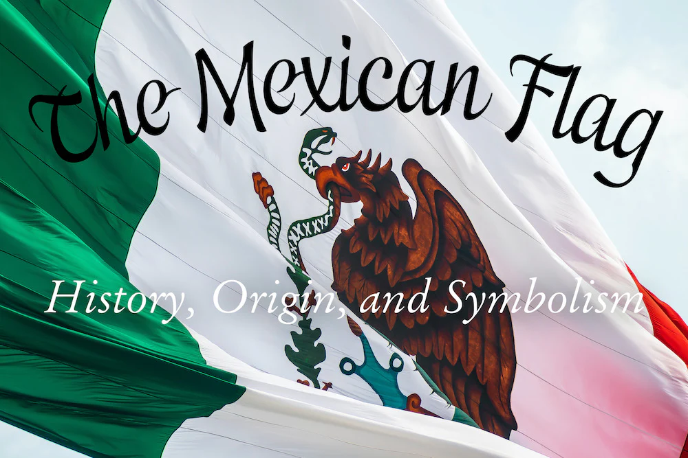 Mexican Flag: A Symbol of Pride and Heritage